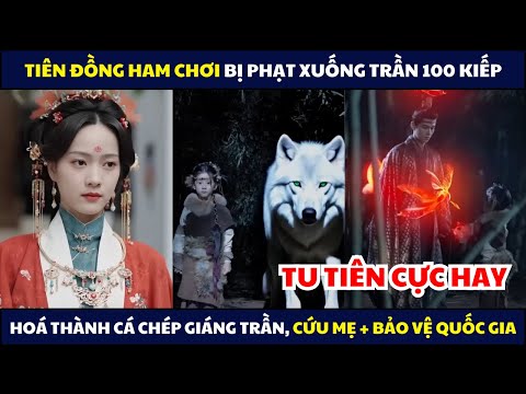 Tiên Đồng Ham Chơi Bị Phạt Xuống Trần 100 Kiếp, Giúp Vương Gia Tiêu Diệt Kẻ Xấu | Phim Xuyên Không