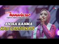 KAU CAMPAKAN ANISA RAHMA NEW MANAHADAP MITRA AUDIO REGAS CREW