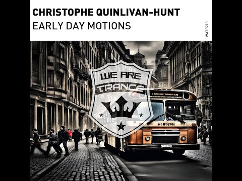 Christophe Quinlivan-Hunt - Early Day Motions [We Are Trance]