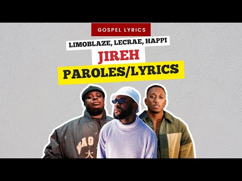Limoblaze, Lecrae, Happi - Jireh (Paroles)