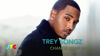 Trey Songz - Change Your Mind (Clean)