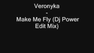 Veronyka - Make Me Fly (Dj Power Edit Mix)