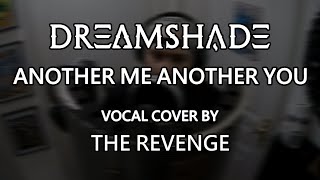 DREAMSHADE - Another Me Another You VOCAL COVER
