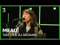 3FM Talent MEAU speelt 'Dat Heb Jij Gedaan' | 3FM Live Box | NPO 3FM