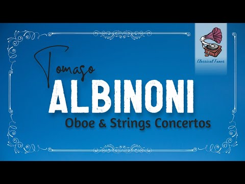 Tomaso Albinoni | Oboe & Strings Concertos Op.5 / 6 / 7