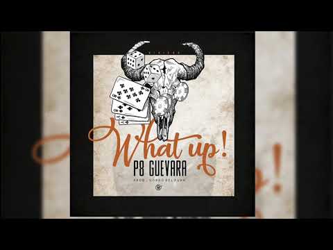 P8 Guevara - What Up