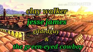 clay walker jesse james (gildedguy &amp; the green-eyed cowboy) lyrics (spanish and english)