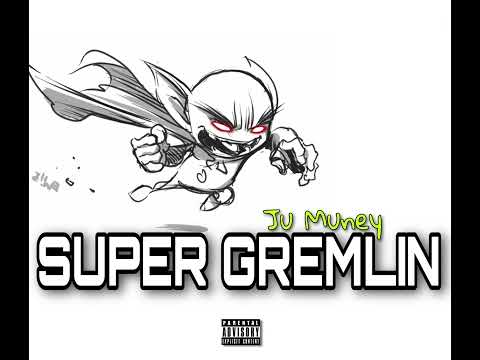 Ju Muney - Super Gremlin (Official Audio)