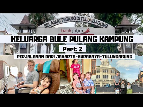 keluarga-bule-balik-kampung-part-2-perjalanan-dari-jakarta-ke-surabaya-dan-tulungagung