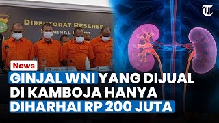 NGERI, Ginjal WNI yang Dijual di Kamboja Dihargai Rp 200 Juta, Dipotong Rp 65 Juta untuk Sindikat