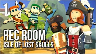 Rec Room: Isle Of Lost Skulls | 1 | Yarr!! We Are Pirates!