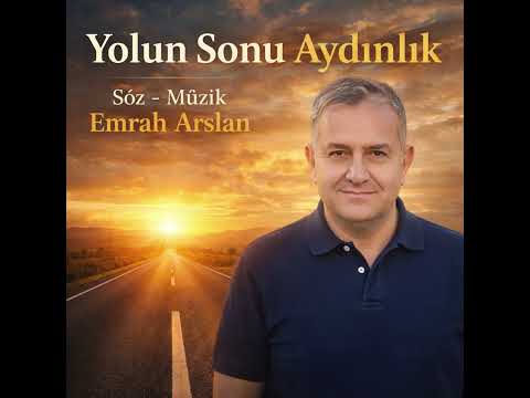 Yolun Sonu Aydınlık (Emrah Arslan)