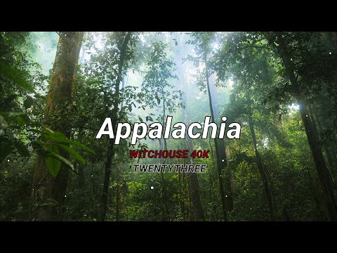 Appalachia - Witchouse40k (ft. TWENTYTHREE) [Lyrics]