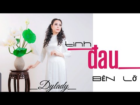 Tình đau bên lở - Dy Lady