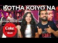 🇧🇩 REACTING TO KOTHA KOIYO NA! 🤩 AMAZING! | Coke Studio Bangla | Season 2 (REACTION!)