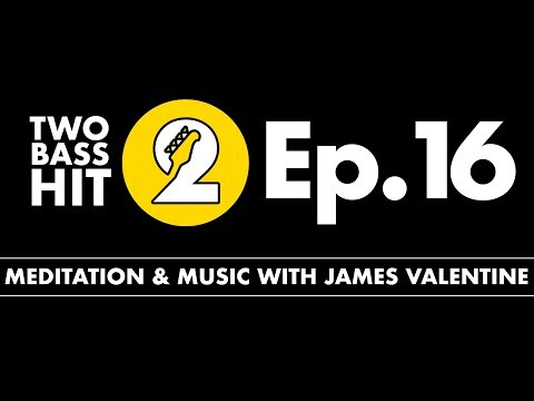 Meditation & Music With James Valentine | Two Bass Hit Episode 16