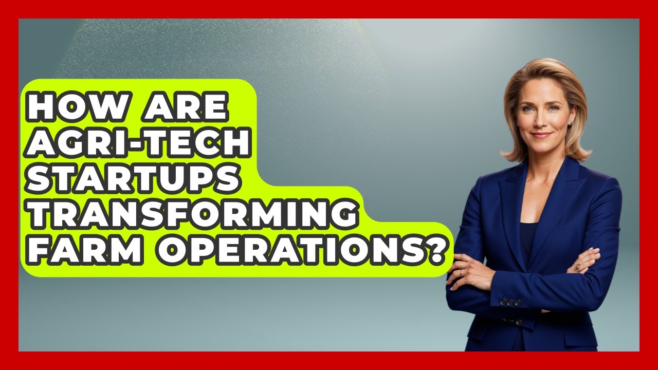 How Are Agri-tech Startups Transforming Farm Operations? - Farm Wealth Network
