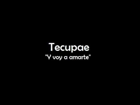 Tecupae - Y voy a amarte