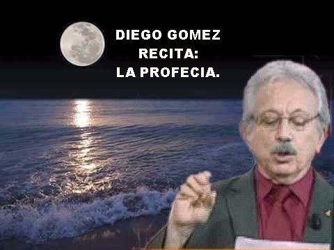DIEGO GOMEZ - RECITA -  LA PROFECIA  - RAFAEL HIDALGO ROMERO.