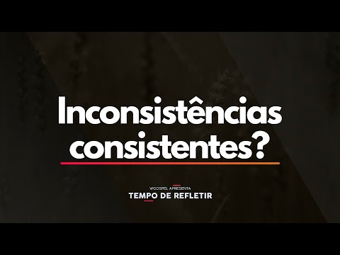 Inconsistências consistentes? - Tempo de Refletir 2612