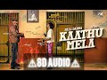 Kaathu Mela 8D Audio Paal Dabba X Ofro 8D LIFE Kaathumela