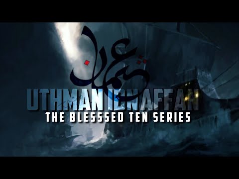 Uthman Ibn Affan RA | Full Version | The Blessed Ten Series 03@muftimenkofficial