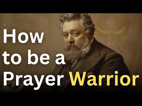 How to Be a Prayer Warrior - Charles Spurgeon Devotional - "Morning and Evening"