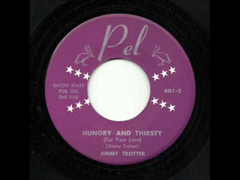 Jimmy Trotter - Hungry And Thirsty (For Your Love) (Pel)