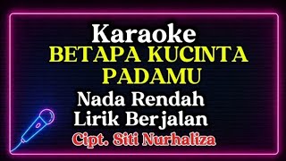 Download lagu BETAPA KUCINTA PADAMU NADA RENDAH LIRIK BERJALAN CIPT. SITI NURHALIZA #laguromantis #lagunostalgia  mp3