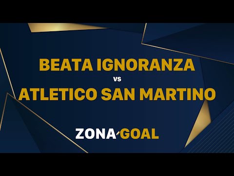 Beata Ignoranza- Atletico San Martino