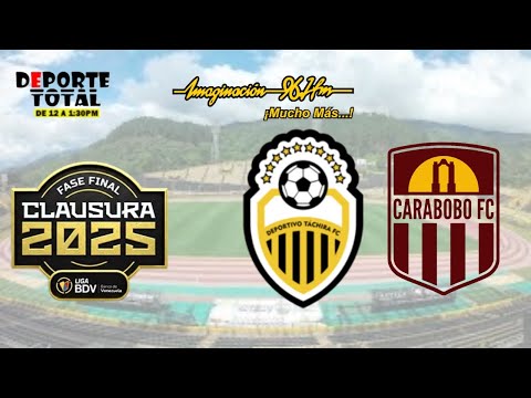 DVO. TÁCHIRA VS CARABOBO FC  | #ENVIVO #LIGAFUTVE   | IMAGINACIÓN 96.1 FM | EN VIVO