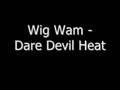 Wig Wam - Dare Devil Heat 