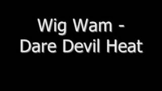 Wig Wam - Dare Devil Heat