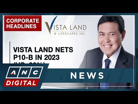 Vista Land nets P10-B in 2023, up 39% ANC