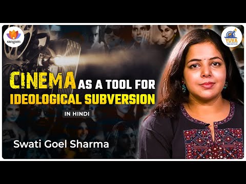 Cinema as a Tool for Ideological Subversion | Vimarsh 2024 | Swati Goel Sharma | #sangamtalks