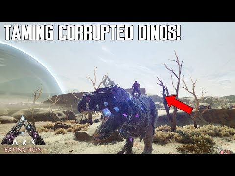 TAMING CORRUPTED DINOS IN ARK EXTINCTION! - How to tame and ride!