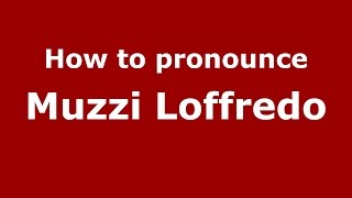 How to pronounce Muzzi Loffredo