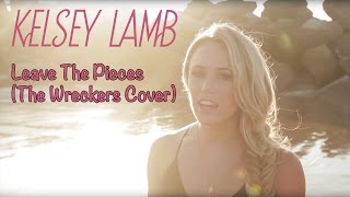 Kelsey Lamb - Leave The Pieces (The Wreckers Cover)