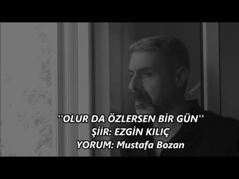 Mustafa Bozan - Olur da Özlersen Bir Gün - Ezgin Kılıç