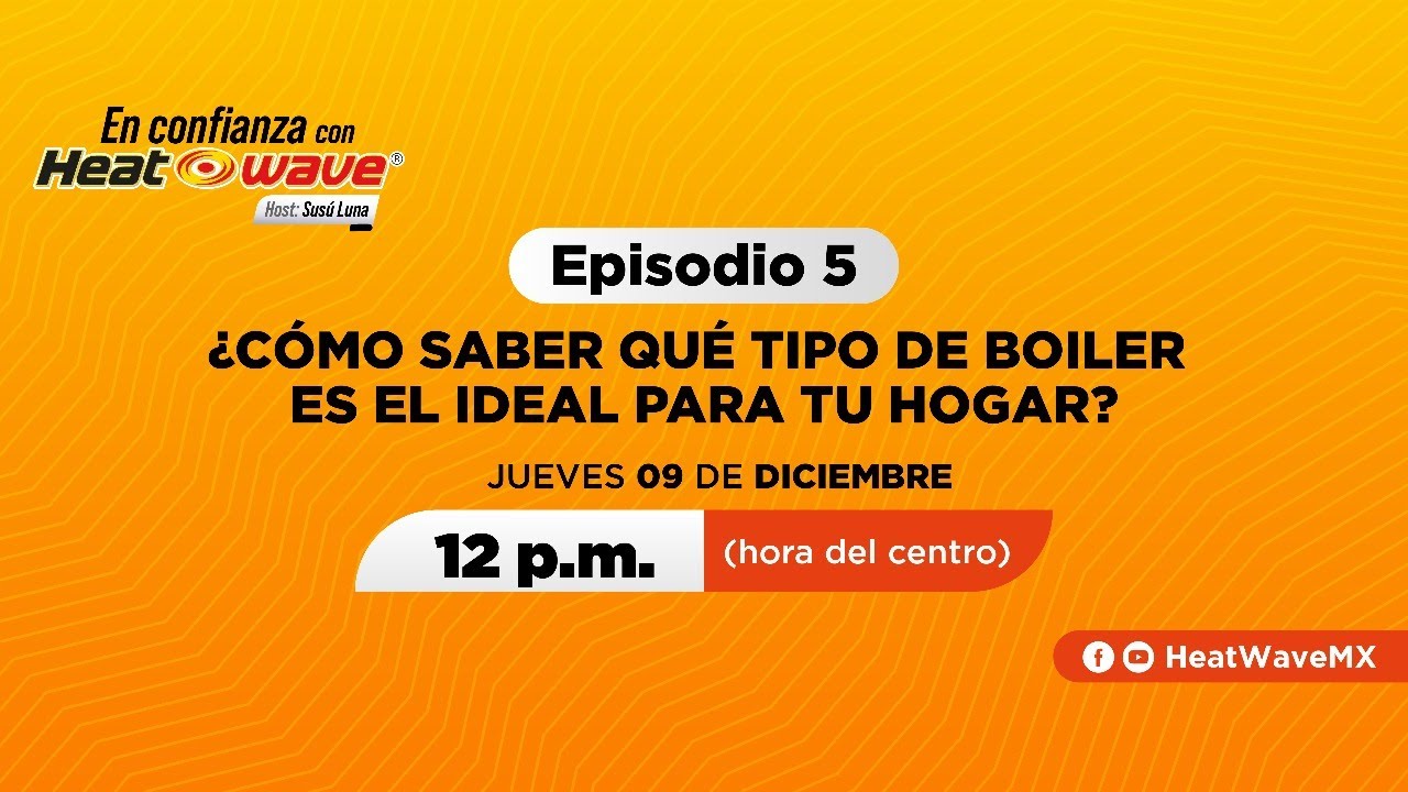 ¿Cómo saber qué tipo de boiler es el ideal para tu hogar? | En Confianza con Heatwave