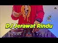 DJ JERAWAT RINDU REMIX VIRAL TIKTOK FULL BASS 2022