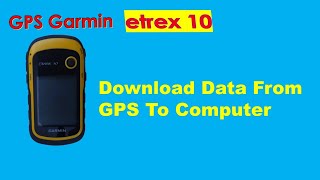 How to download data from GPS to PC