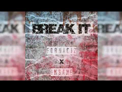 iNSANE Break It - Fornaciz ft. iNSANE