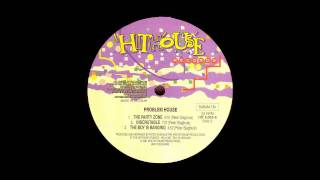 PROBLEM HOUSE - The Boy Is Banging ( HITHOUSE RECORDS )