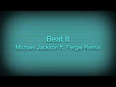 Beat It -Michael Jackson ft. Fergie Remix (Audio)