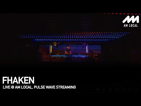FHAKEN @ AM Local Streaming / Pulse Wave
