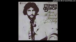 Stephen Bishop / Save It For A Rainy Day [Single Version]