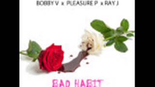 Pleasure P feat  Bobby V &amp; Ray J – Bad Habit (NEW RNB SONG MAY 2015)