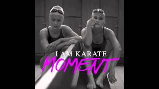 I Am Karate - Moment