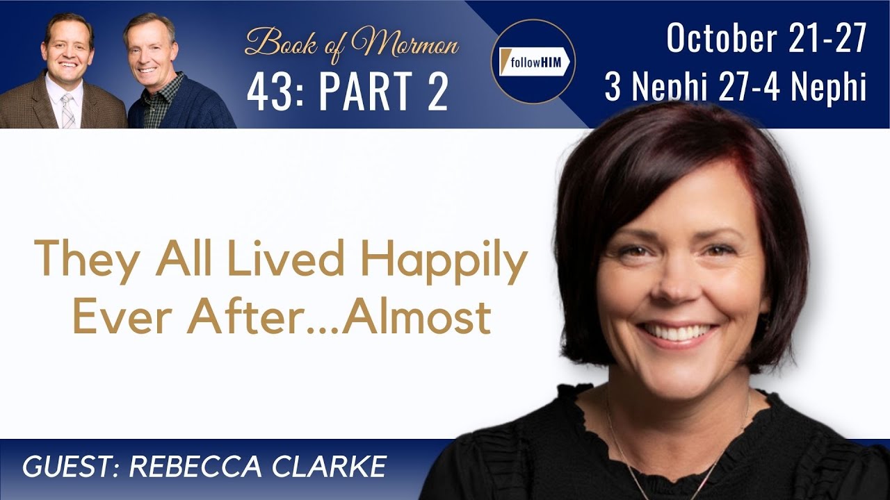 3 Nephi 27 - 4 Nephi Part 2 • Dr. Rebecca Clarke • October 21 - 27 • Come Follow Me